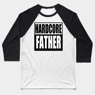 Hardcore Father Baseball T-Shirt